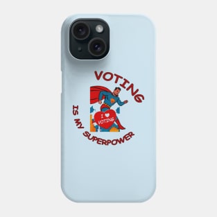 Voting Is My Super Power Phone Case