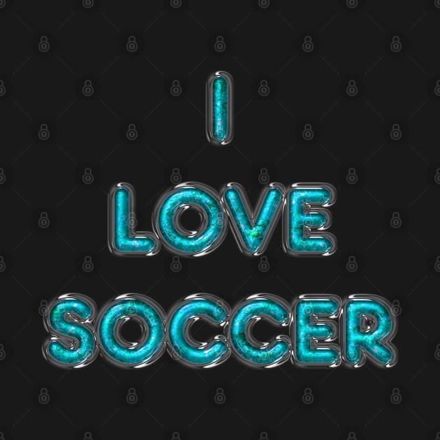 I Love Soccer - Turquoise by The Black Panther