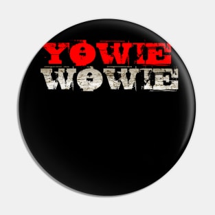 YOWIE WOWIE Pin