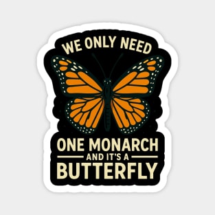 We Only Need One Monarch And It’s A Butterfly Magnet