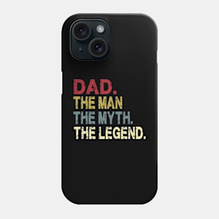 Dad - The Man - The Myth - The Legend Father's Day Gift Papa Phone Case