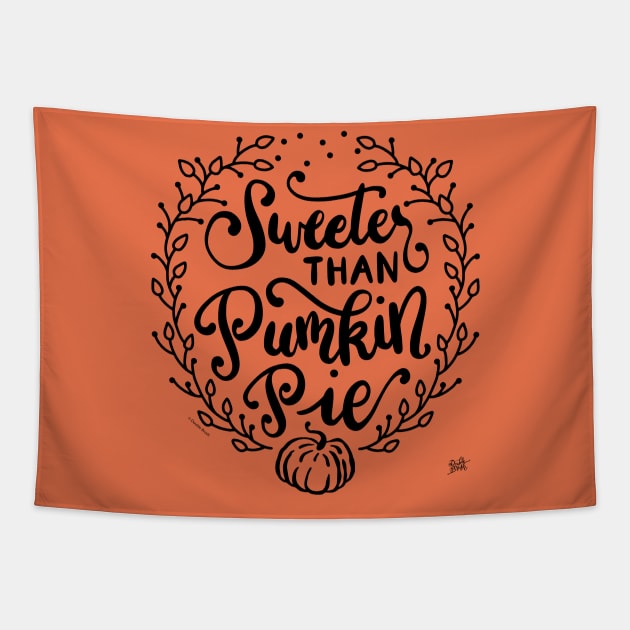 Sweeter than Pumpkin Pie Hand Lettered Illustration Tapestry by DoubleBrush