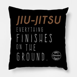 Everything Finishes on the Ground Pillow