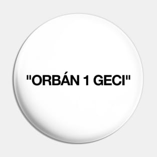 Orbán 1 geci Pin