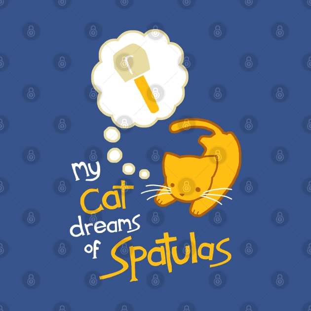 My Cat Dreams of Spatulas by samandfuzzy