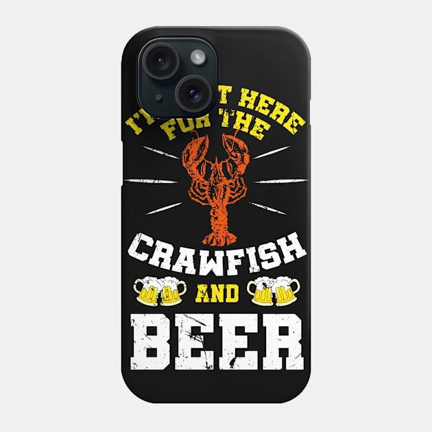 I'm Just Here For The Crawfish And Beer T-Shirt Cajun Boil Phone Case by blimbercornbread