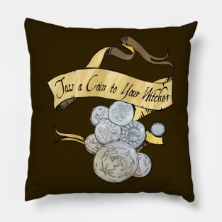 Toss a Coin to Your Witcher - scroll text Pillow