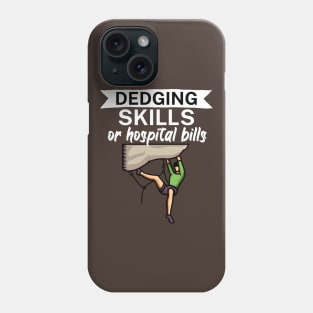 Edging skills or hospital bills Phone Case