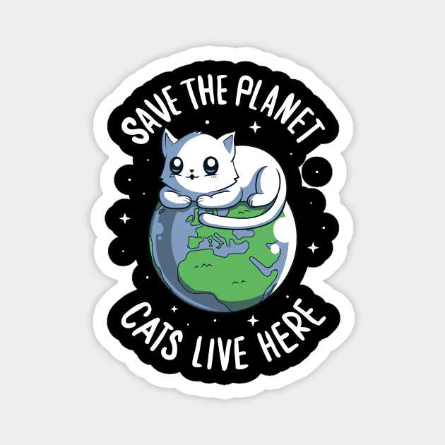 Save the planet for Cats - Ecology Magnet by Typhoonic