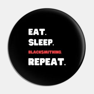 Eat Sleep Blacksmithing Repeat Pin