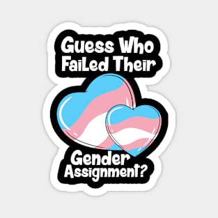 Guess Who Failed Their Gender Assignment Magnet