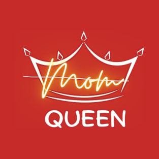 Moms are QUEENS T-Shirt