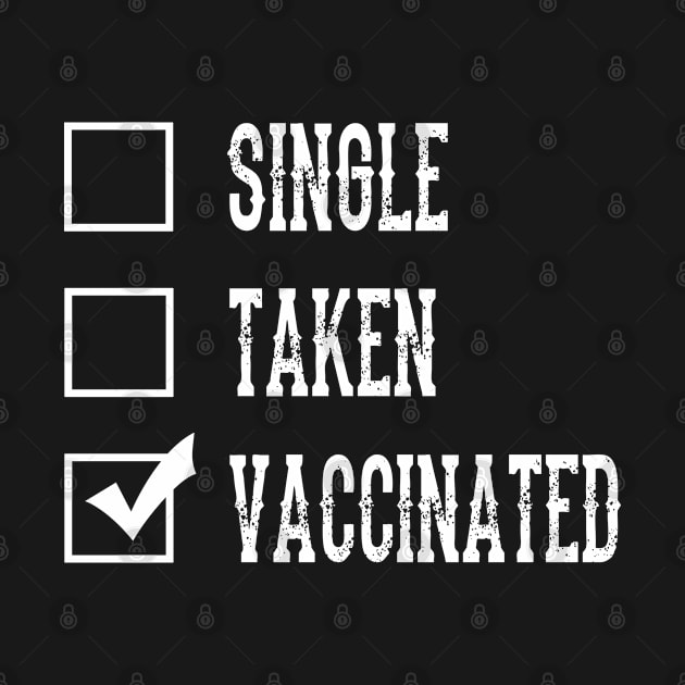 Single Taken Vaccinated, Funny Relationship Status Humor with Vaccination Pun for Vaccinated Persons, Spread Awareness With Fun Humor and sarcasm by BicycleStuff