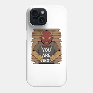 You are next Phone Case