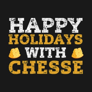 Happy Holidays With Chesse T-Shirt