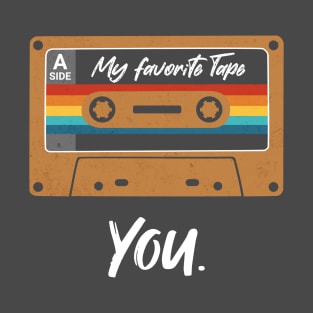 My Favorite Tape - You. T-Shirt