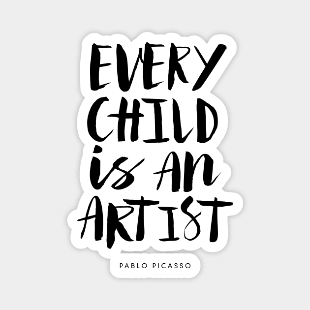Every Child is An Artist by Pablo Picasso Magnet by MotivatedType