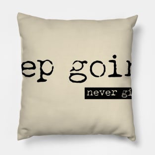 Keep going - never give up minimalist Pillow