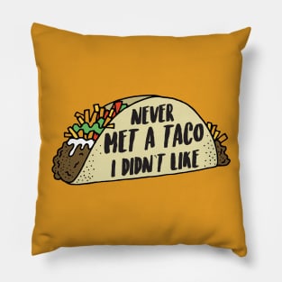 Never Met A Taco I Didn't Like Pillow