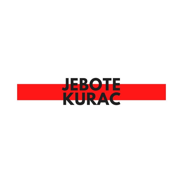 Jebote kurac by ZdravieTees