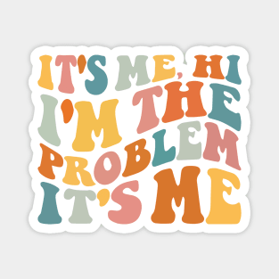 It's me, Hi I'm the Problem Magnet