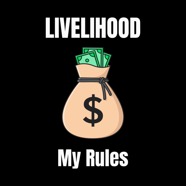 Livelihood My Rules by Foxxy Merch