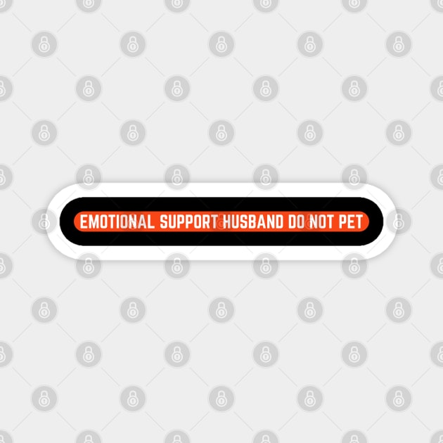 Emotional-Support-Husband-Do-Not-Pet Magnet by Creatifly Graphic Tees