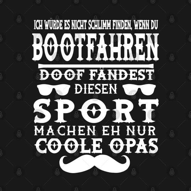 Boot Opa Motorboot Segelboot Kapitän Spruch by FindYourFavouriteDesign