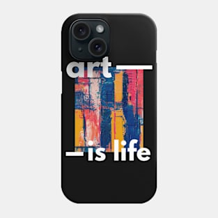 Art Is Life Phone Case