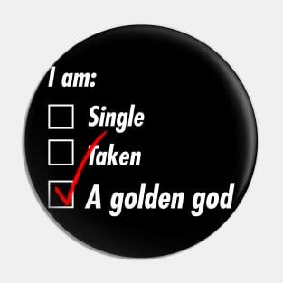 Single Taken Golden God Pin