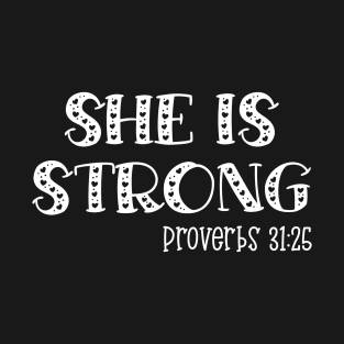 She Is Strong Proverbs 31:25 T-Shirt