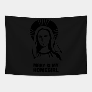 Mary Is My Homegirl | Catholic Design Tapestry