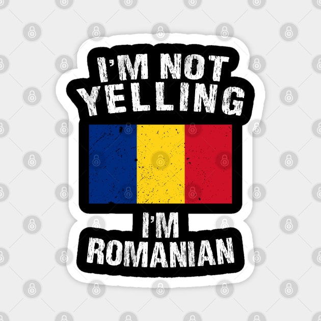 I'm Not Yelling I'm Romanian Magnet by TShirtWaffle1