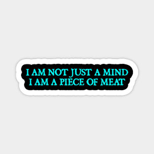 I AM NOT JUST A MIND Magnet