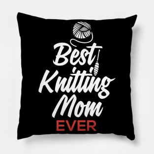 Best Knitting Mom Ever Pillow