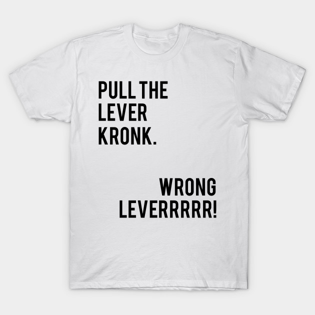pull the lever kronk shirt