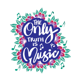 The only truth is music T-Shirt