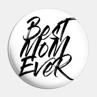 Best Mom Ever Black Brush Stroke Statement Shirt T-Shirt Pin