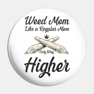 Weed Mom Like A Regular Mom Only Way Higher Pin