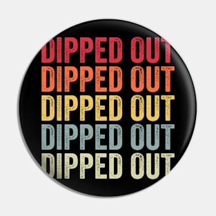 Dipped Out Pin