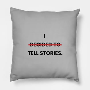 I tell stories. Pillow