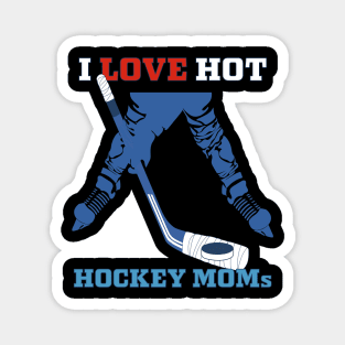 i love hot hockey moms Magnet