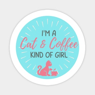 I'm a Cat and Coffee Kind of Girl Magnet