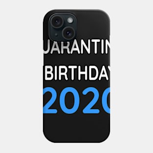 Quarantine Birthday  2020 Phone Case