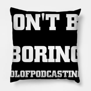 Don't Be Boring Pillow