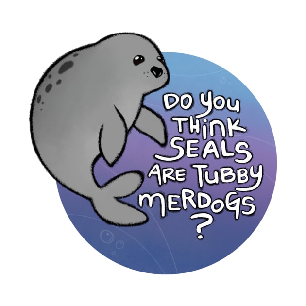 Do you think seals are tubby merdogs? by pandan009