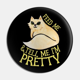 Feed me and tell me I'm pretty Pin