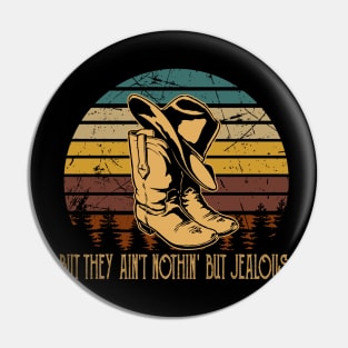 But They Ain't Nothin' But Jealous Cowboys Boots & Hat American Music Pin