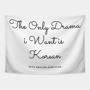 The Only Drama I Want Is Korean with english subtitles Tapestry