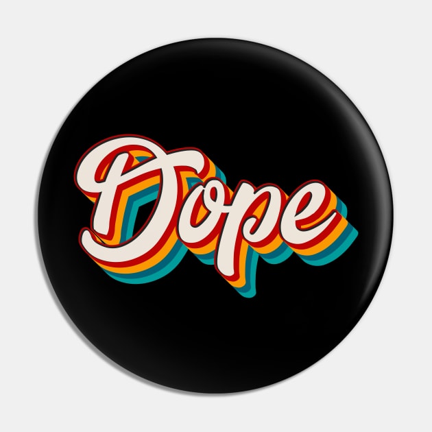 Dope Pin by n23tees